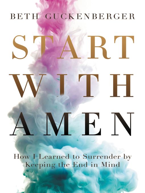 Title details for Start with Amen by Beth Guckenberger - Available